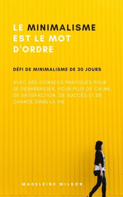 Madeleine Wilson - Le Minimalisme Est Le Mot D'Ordre, E-bok