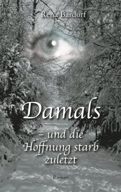 Rena Bardorf - Damals - und die Hoffnung starb zuletzt, E-bok. Tillgänglighet: Lägg i varukorg