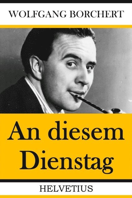 Wolfgang Borchert - An diesem Dienstag, E-bok