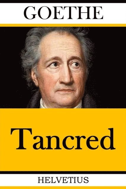 Voltaire (Francois-Marie Arouet), Johann Wolfgang von Goethe - Tancred, E-bok