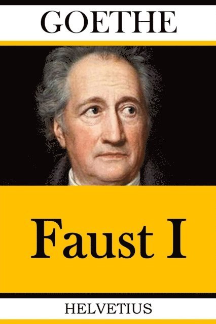 Johann Wolfgang von Goethe - Faust I, E-bok