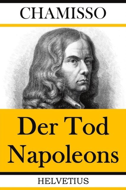 Adelbert von Chamisso - Der Tod Napoleons, E-bok