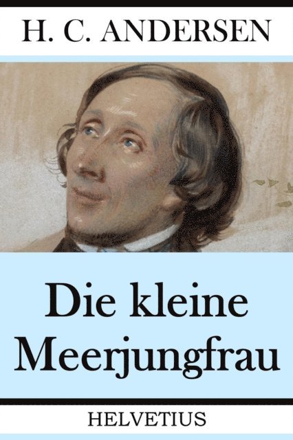 Hans Christian Andersen - Die kleine Meerjungfrau, E-bok