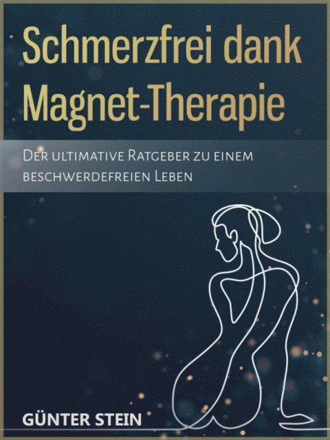 Gunter Stein - Schmerzfrei dank Magnet-Therapie, E-bok. Tillgänglighet: Lägg i varukorg