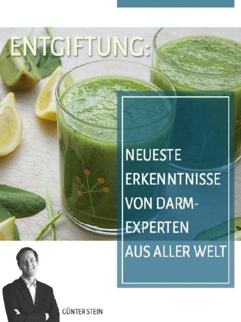 Gunter Stein - Entgiftung: Neueste Erkenntnisse von Darmexperten aus aller Welt, E-bok. Tillgänglighet: Lägg i varukorg