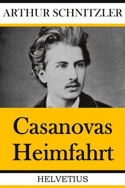Arthur Schnitzler - Casanovas Heimfahrt, E-bok