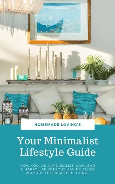 HOMEMADE LOVING'S, HOMEMADE LOVING'S - Your Minimalist Lifestyle Guide, E-bok. Tillgänglighet: Lägg i varukorg