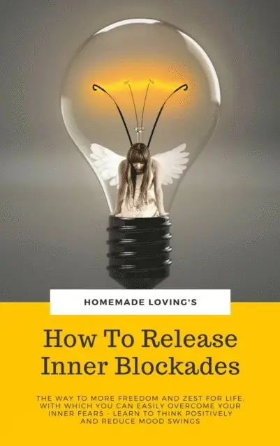 HOMEMADE LOVING'S, HOMEMADE LOVING'S - How To Release Inner Blockades, E-bok. Tillgänglighet: Lägg i varukorg