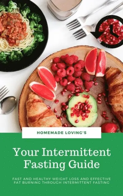 HOMEMADE LOVING'S, HOMEMADE LOVING'S - Your Intermittent Fasting Guide, E-bok. Tillgänglighet: Lägg i varukorg