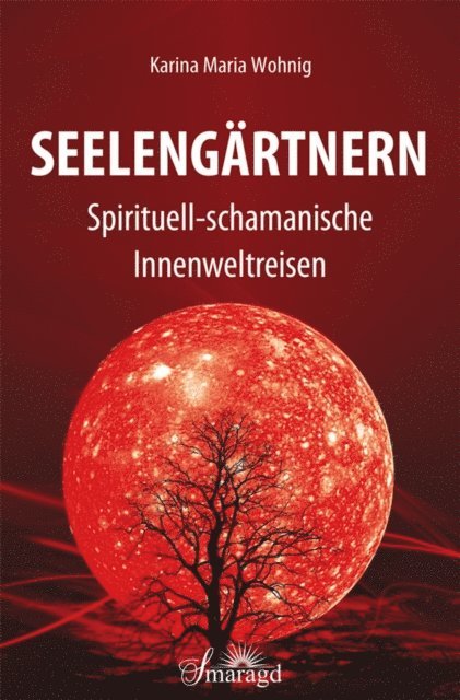 Karina Maria Wohnig - Seelengärtnern, E-bok