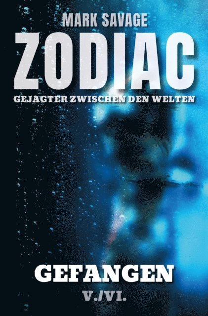 Mark Savage - Zodiac - Gejagter zwischen den Welten V: Gefangen, E-bok