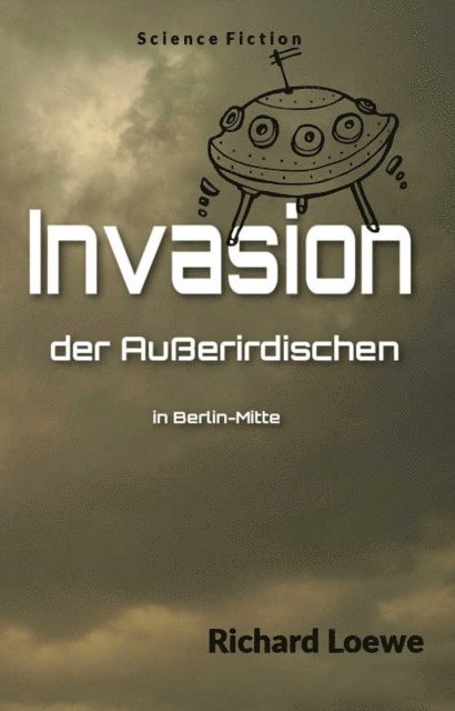 Richard Loewe - Invasion der Außerirdischen in Berlin-Mitte, E-bok