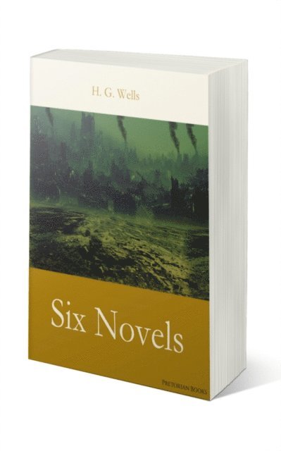 H. G. Wells: Six Novels