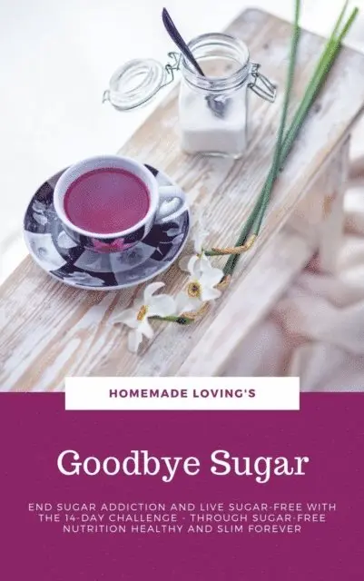HOMEMADE LOVING'S, HOMEMADE LOVING'S - Goodbye Sugar, E-bok. Tillgänglighet: Lägg i varukorg
