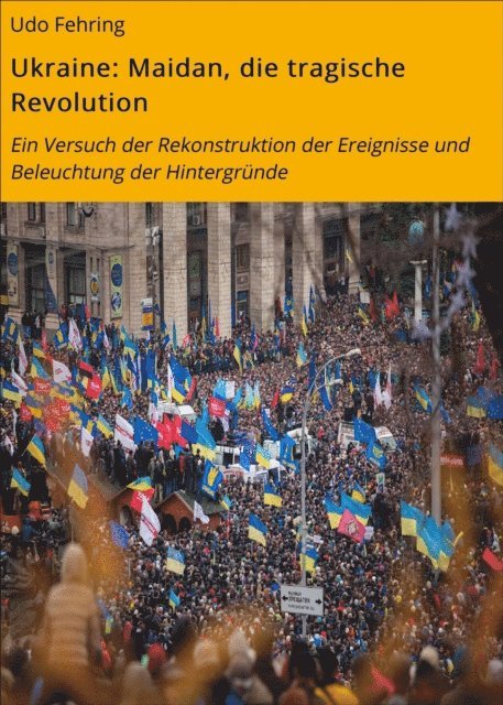 Udo Fehring - Ukraine: Maidan, die tragische Revolution, E-bok. Tillgänglighet: Lägg i varukorg