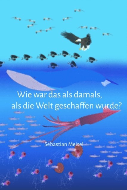 Sebastian Meisel - Wie war das damals, als der Welt geboren wurde?, E-bok