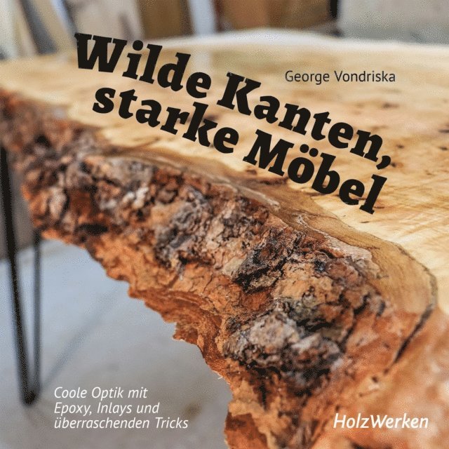 George Vondriska - Wilde Kanten, starke Möbel, E-bok