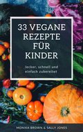 33 VEGANE REZEPTE FÿR KINDER