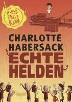 Charlotte Habersack - Echte Helden - Feuerfalle Kran, Inbunden