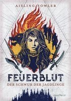 Aisling Fowler - Feuerblut - Der Schwur der Jagdlinge, Inbunden