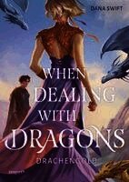 Dana Swift - When Dealing With Dragons. Drachengold, Inbunden