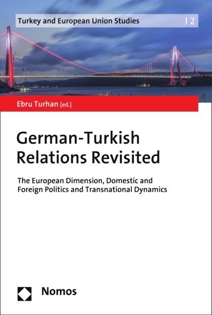 Ebru Turhan - German-Turkish Relations Revisited, E-bok