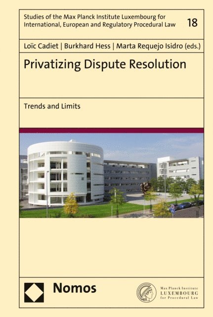 Marta Requejo Isidro, Burkhard Hess, Loic Cadiet - Privatizing Dispute Resolution, E-bok