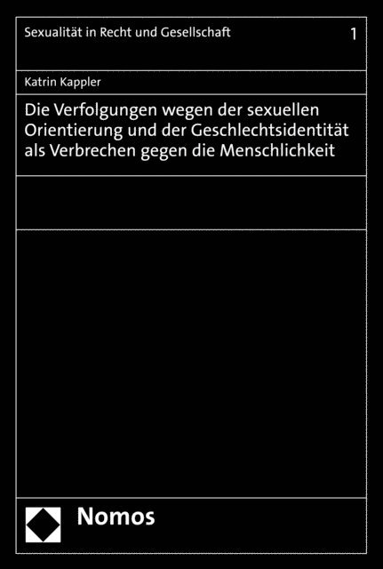 Katrin Kappler - Die Verfolgungen wegen der sexuellen Orientierung und der Geschlechtsidentität als Verbrechen gegen die Menschlichkeit, E-bok