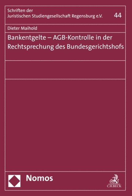 Dieter Maihold - Bankentgelte - AGB-Kontrolle in der Rechtsprechung des Bundesgerichtshofs, E-bok