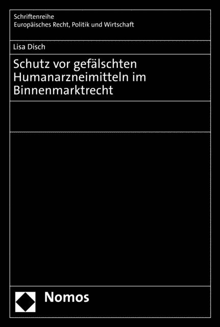 Lisa Disch - Schutz vor gefälschten Humanarzneimitteln im Binnenmarktrecht, E-bok