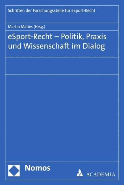 Martin Maties - eSport-Recht – Politik, Praxis und Wissenschaft im Dialog, E-bok