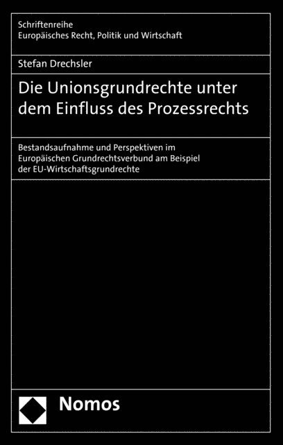 Stefan Drechsler - Die Unionsgrundrechte unter dem Einfluss des Prozessrechts, E-bok