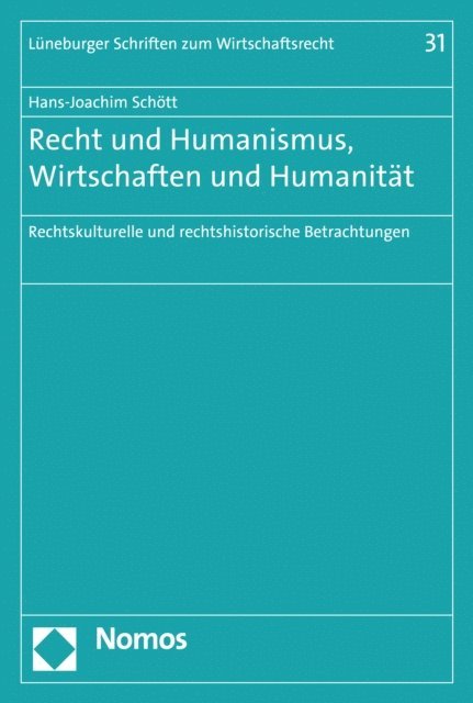 Hans-Joachim Schott - Recht und Humanismus, Wirtschaften und Humanität, E-bok