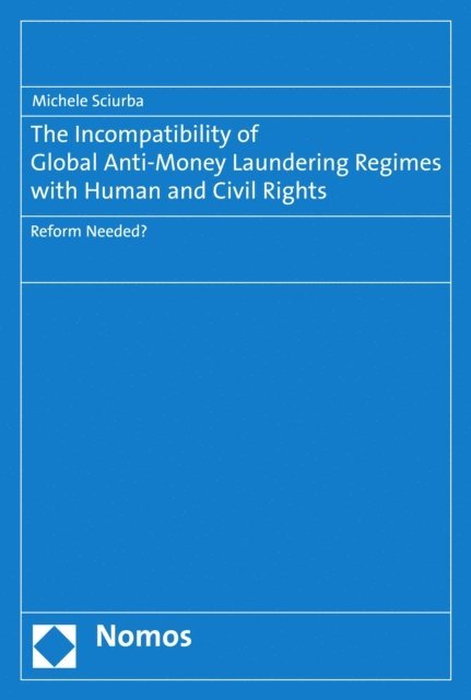 Michele Sciurba - Incompatibility of Global Anti-Money Laundering Regimes with Human and Civil Rights, E-bok