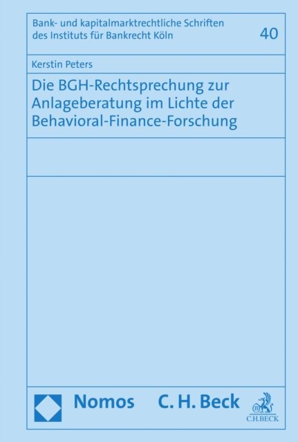 Kerstin Peters - Die BGH-Rechtsprechung zur Anlageberatung im Lichte der Behavioral-Finance-Forschung, E-bok