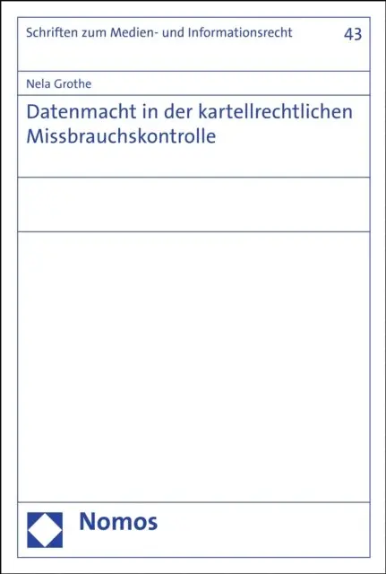 Datenmacht in der kartellrechtlichen Missbrauchskontrolle