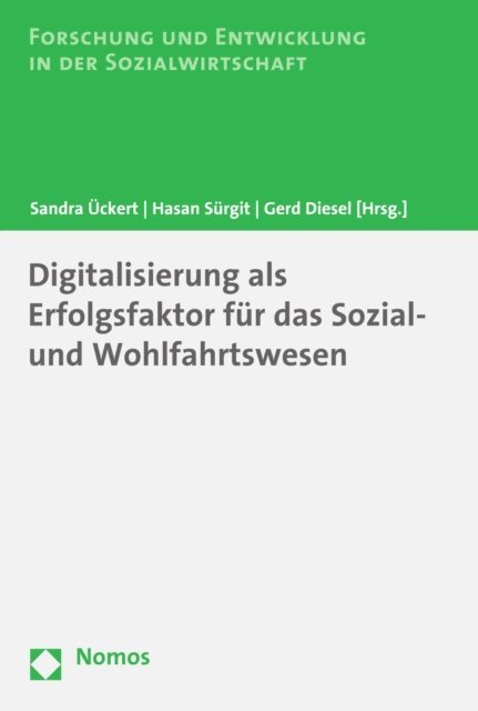 Gerd Diesel, Hasan Surgit, Sandra Uckert - Digitalisierung als Erfolgsfaktor für das Sozial- und Wohlfahrtswesen, E-bok