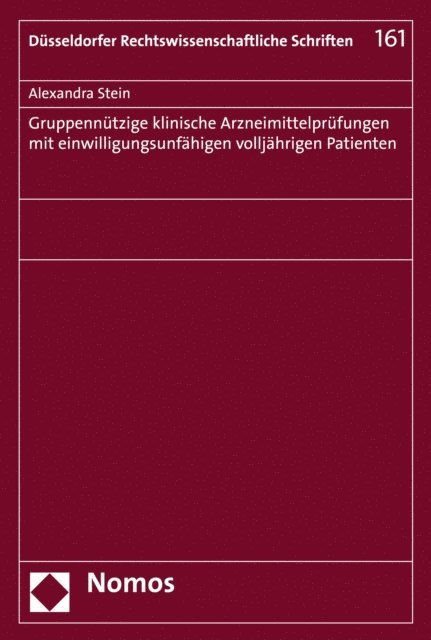 Alexandra Stein - Gruppennützige klinische Arzneimittelprüfungen mit einwilligungsunfähigen volljährigen Patienten, E-bok