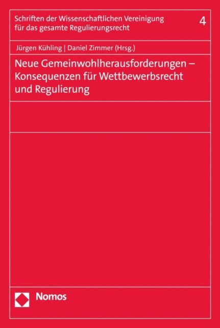 Daniel Zimmer, Jurgen Kuhling - Neue Gemeinwohlherausforderungen - Konsequenzen für Wettbewerbsrecht und Regulierung, E-bok