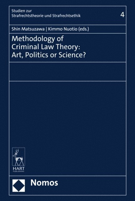 Kimmo Nuotio, Shin Matsuzawa - Methodology of Criminal Law Theory: Art, Politics or Science?, E-bok