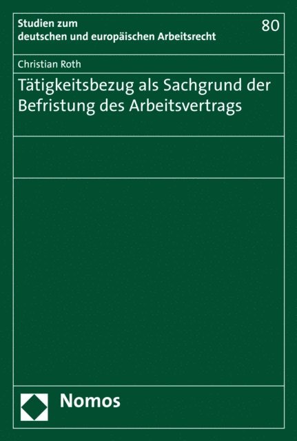 Christian Roth - Tätigkeitsbezug als Sachgrund der Befristung des Arbeitsvertrags, E-bok