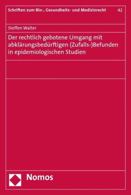 Steffen Walter - Der rechtlich gebotene Umgang mit abklärungsbedürftigen (Zufalls-)Befunden in epidemiologischen Studien, E-bok