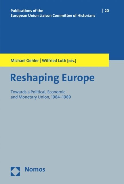 Wilfried Loth, Michael Gehler - Reshaping Europe, E-bok