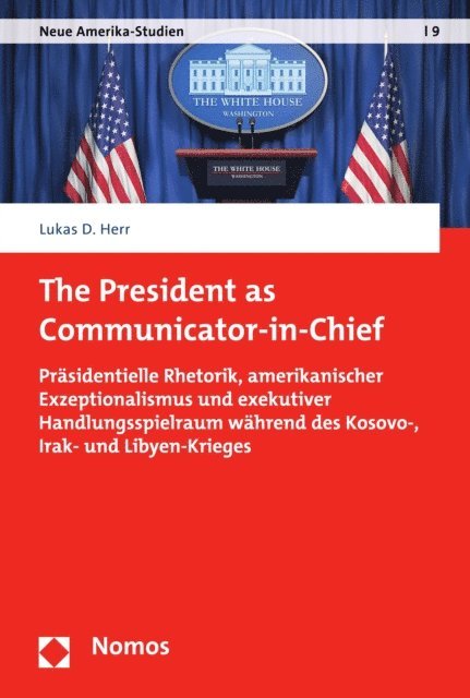Lukas D. Herr - The President as Communicator-in-Chief, E-bok