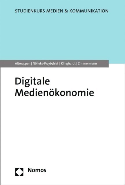 Anna Zimmermann, Korbinian Klinghardt, Pamela Nolleke-Przybylski, Klaus-Dieter Altmeppen - Digitale Medienökonomie, E-bok