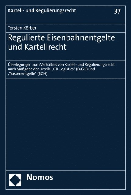 Torsten Korber - Regulierte Eisenbahnentgelte und Kartellrecht, E-bok