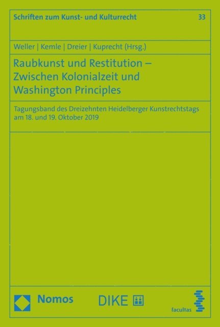 Karolina Kuprecht, Thomas Dreier, Nicolai B. Kemle, Matthias Weller - Raubkunst und Restitution – Zwischen Kolonialzeit und Washington Principles, E-bok