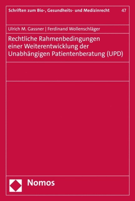 Ferdinand Wollenschlager, Ulrich M. Gassner - Rechtliche Rahmenbedingungen einer Weiterentwicklung der Unabhängigen Patientenberatung (UPD), E-bok