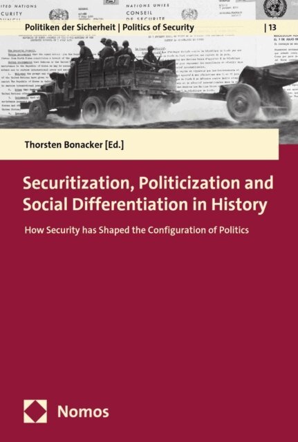Thorsten Bonacker - Securitization, Politicization and Social Differentiation in History, E-bok