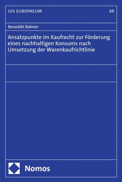 Benedikt Bahner - Ansatzpunkte im Kaufrecht zur Förderung eines nachhaltigen Konsums nach Umsetzung der Warenkaufrichtlinie, E-bok